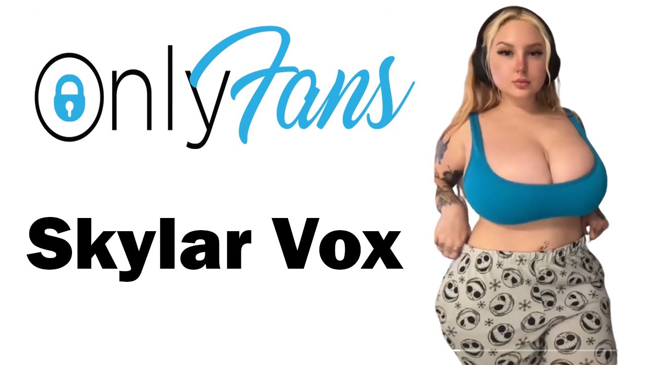 skylar vox onlyfans