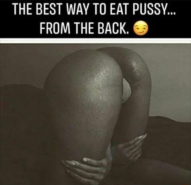 how to eat pussy from the back