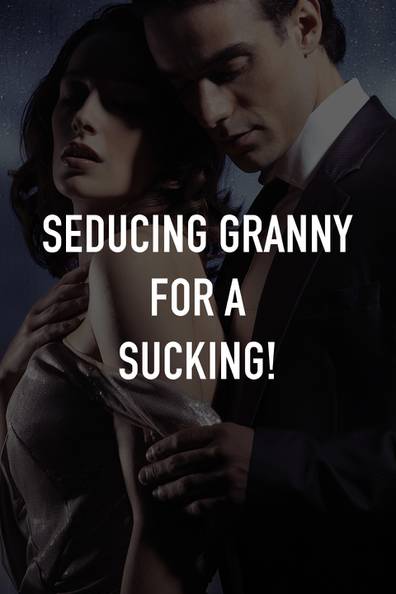 seduced grandma